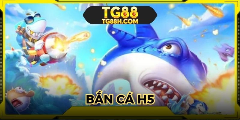 ban-ca-h5-vao-tg88-cham-la-dinh-tien-ve-tay-ngay